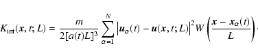 \begin{displaymath}K_{\rm int} ({\vec x}, t; L) = \frac{m}{2 [a(t) L]^3} \sum_{\...
...2
W \left({{\vec x}-{\vec x}_\alpha (t) \over L} \right)\cdot
\end{displaymath}
