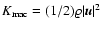 $K_{\rm mac} = (1/2) \varrho \vert{\vec u}\vert^2$