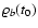$\varrho_b (t_0)$