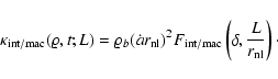 \begin{displaymath}
{\kappa}_{\rm int/mac} (\varrho, t; L) = \varrho_b (\dot{a}...
...{\rm int/mac} \left( \delta, \frac{L}{r_{\rm nl}} \right)\cdot
\end{displaymath}