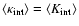 $\langle {\kappa}_{\rm int}\rangle = \langle K_{\rm int}
\rangle$