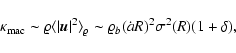 \begin{displaymath}
{\kappa}_{\rm mac}\sim \varrho \langle \vert{\vec u}\vert^2...
...varrho \sim
\varrho_b (\dot{a} R)^2 \sigma^2 (R) (1+\delta),
\end{displaymath}