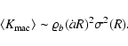 \begin{displaymath}
\langle K_{\rm mac} \rangle \sim \varrho_b (\dot{a} R)^2 \sigma^2 (R).
\end{displaymath}