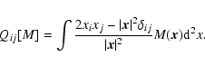 \begin{displaymath}%
Q_{ij}[M] = \int \frac{2 x_i x_j - \vert\vec{x}\vert^2 \delta_{ij}}{\vert\vec{x}\vert^2}
M(\vec{x}) {\rm d}^2 x.
\end{displaymath}