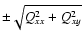 $\pm
\sqrt{Q_{xx}^2 + Q_{xy}^2}$