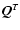 $\vec{Q}^{T}$