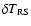 $\delta T_{{\rm RS}}$