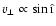 $v_\perp \propto \sin \hat{\i}$