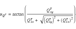 \begin{displaymath}%
\alpha_{\vec{Q}^{T}} = \arctan{\left( \frac{Q^{T}_{xy}}
{Q...
...{xy} \right)^2 +
\left(Q^{T}_{xx} \right)^2 }}\right) }\cdot
\end{displaymath}
