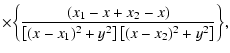 $\displaystyle \times \biggl\{
\frac{(x_1-x+x_2-x)}{\left[(x-x_1)^2+y^2\right]
\left[ (x-x_2)^2+y^2\right]} \biggr\},$