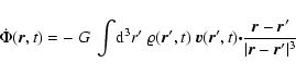 \begin{displaymath}%
\dot{\Phi}(\vec{r},t) = -~G~\int\! {\rm d}^3r' ~ \varrho(\v...
...c{\cdot}
\frac{\vec{r}-\vec{r}'}{\vert\vec{r}-\vec{r}'\vert^3}
\end{displaymath}