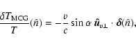 \begin{displaymath}%
\frac{\delta T_{{\rm MCG}}}{T}(\hat{n}) = - \frac{v}{c} \sin \alpha ~
\vec{\hat{u}}_{v \perp} \cdot \vec{\delta}(\hat{n}),
\end{displaymath}