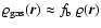 $\varrho_{\rm gas}(\vec{r}) \approx f_{\rm b}~
\varrho(\vec{r})$