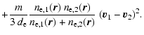 $\displaystyle + \frac{m}{3~d_{\rm e}} \frac{n_{{\rm e},1}(\vec{r})~n_{{\rm e},2...
...})}{n_{{\rm e},1}(\vec{r}) + n_{{\rm e},2}(\vec{r})} ~ (\vec{v}_1-\vec{v}_2)^2.$