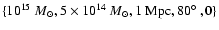 $\{ 10^{15}~M_\odot, 5\times 10^{14}~M_\odot,
1~{\rm Mpc}, 80\hbox{$^\circ$ }, \vec{0}\}$