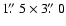 $1\hbox{$.\!\!^{\prime\prime}$ }5\times3\hbox{$.\!\!^{\prime\prime}$ }0$