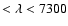 $< \lambda < 7300$