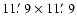 $11\hbox{$.\mkern-4mu^\prime$ }9\times11\hbox{$.\mkern-4mu^\prime$ }9$