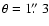 $\theta=1\hbox{$.\!\!^{\prime\prime}$ }3$