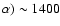 $\alpha)\sim1400$