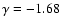 $\gamma =-1.68$