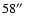 $58\hbox{$^{\prime\prime}$ }$