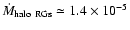 $\dot{M}_{\rm halo\ RGs} \simeq
1.4 \times 10^{-5}$
