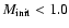 $M_{\rm init} < 1.0$