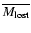 $\overline{M_{\rm lost}}$