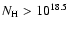 $N_{\rm H}> 10^{18.5}$