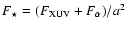 $F_\star = (F_{\rm XUV} + F_\alpha)/a^2$