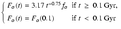 $\displaystyle \left\{\begin{array}{ll}
F_\alpha(t) = 3.17 ~ t^{-0.75} f_\alpha ...
...mm]
F_\alpha(t) = F_\alpha(0.1) & {\rm if}~t~<~0.1~{\rm Gyr}
\end{array}\right.$