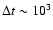 $\Delta t \sim 10^3$