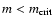 $m < m_{\rm crit}$