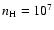 $n_{\rm H}=10^{7}$