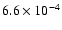 $6.6 \times 10^{-4}$