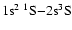 $1{\rm s}^2\ ^1{\rm S} {-} 2{\rm s} ^3\rm S$
