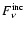 $F_{\nu}^{\rm inc}$