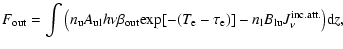 $\displaystyle F_{\rm out} = \int{\big(n_{\rm u}A_{\rm ul}h\nu \beta_{\rm out}
{...
...rm e}-\tau_{\rm e})]}
-n_{\rm l}B_{\rm lu}J_{\nu}^{\rm inc.att.}\big) {\rm d}z,$