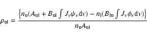 \begin{displaymath}\rho _{\rm ul}={\left\{{ n_{\rm u}( A_{\rm ul} + B_{\rm ul}\i...
...{\phi}_{\nu} {\rm d}\nu )}\right\} \over n_{\rm u} A_{\rm ul}}
\end{displaymath}