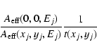 \begin{eqnarray*}\frac{A_{{\rm eff}}(0,0,E_j)}{A_{{\rm eff}}(x_j,y_j,E_j)} \frac{1}{t(x_j,y_j)}
\end{eqnarray*}