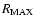 $R_{{\rm MAX}}$