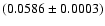 $(0.0586\pm0.0003)$