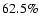 $62.5 \%$