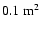 $0.1~ {\rm m}^{2}$