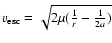 $v_{\rm esc}=\sqrt{2\mu ({1\over r} - {1 \over 2a})}$
