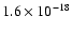 $1.6 \times 10^{-18}$