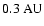 $0.3~ {\rm AU}$