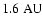 $1.6~ {\rm AU}$