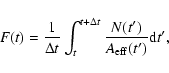\begin{displaymath}F(t)={1\over{\Delta t}}\int_{t}^{t+\Delta t}
{{N(t^{\prime})}\over{A_{\rm eff}(t^{\prime})}}{\rm d}t^{\prime},
\end{displaymath}